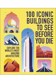 100 Iconic Buildings to See Before You Die. Explore the World`s Most Amazing Architecture