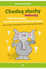 Chodz suchy - maluchy, czyli wiczenia usprawniajce percepcj suchow dla uczniw modszych klas szkoy podstawowej