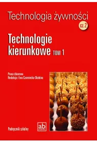 Technologia ywnoci. Cz 2. Technologie kierunkowe. Tom 1