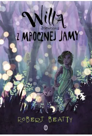 Willa, dziewczyna z Mrocznej Jamy. Willa. Tom 2