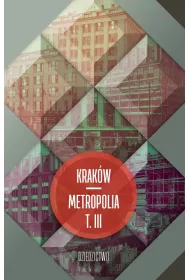 Krak�w metropolia T.3 Dziedzictwo