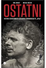 Ostatni. Historia cichociemnego Aleksandra Tarnawskiego pseudonim Up�az