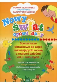 Nowy �wiat opowiadany. Scenariusze obrazkowe do zaj�� rozwijaj�cych mow� z ma�ymi dzie�mi od 2. roku �ycia. Metoda pracy oparta na dialogu i narracji dla logoped�w, pedagog�w i psycholog�w
