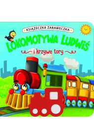 Ksieczka zabaweczka. Lokomotywa Ludwi i krzywe tory