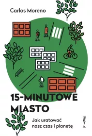 15-minutowe miasto. Jak uratowa� nasz czas i planet�