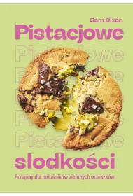 Pistacjowe s�odko�ci. Przepisy dla mi�o�nik�w zielonych orzeszk�w