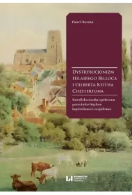 eBook Dystrybucjonizm Hilairego Belloca i Gilberta Keitha Chestertona pdf