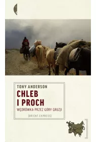 Chleb i proch. W�dr�wka przez g�ry Gruzji
