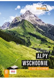 Alpy Wschodnie. 32 wielodniowe trasy trekkingowe