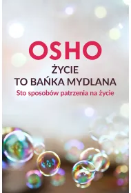 �ycie to ba�ka mydlana. Sto sposob�w patrzenia na �ycie