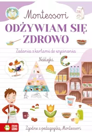 Montessori. Odywiam si zdrowo. Zadania z kartami do wycinania