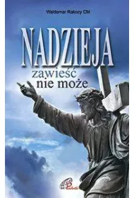 Nadzieja zawie�� nie mo�e