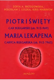 Piotr I �wi�ty car bu�garski (ok. 912 &ndash; 969) Maria Lekapena caryca bu�garska (ok. 912 &ndash; ?963)