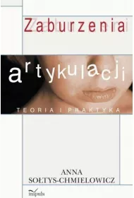 Zaburzenia artykulacji. Teoria i praktyka