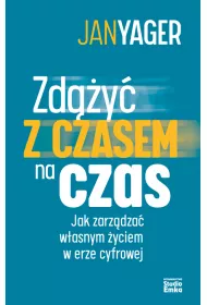 Zd��y� z czasem na czas. Jak zarz�dza� w�asnym �yciem w erze cyfrowej