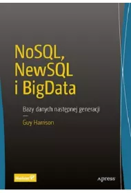 NoSQL, NewSQL i BigData. Bazy danych nast�pnej generacji