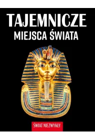 Tajemnicze miejsca �wiata. �wiat niezwyk�y