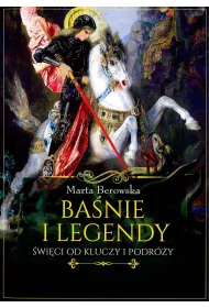 Ba�nie i legendy. �wi�ci od kluczy i podr�y