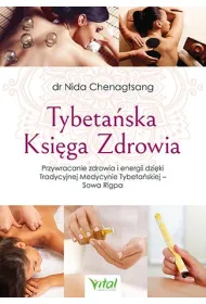 Tybeta�ska Ksi�ga Zdrowia. Przywracanie zdrowia i energii dzi�ki Tradycyjnej Medycynie Tybeta�skiej - Sowa Rigpa