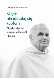 eBook Nigdy nie ukadaj si ze zem. Pidziesit lat zmaga o Koci i Polsk epub