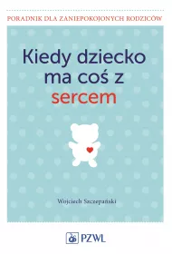 Kiedy dziecko ma co� z sercem