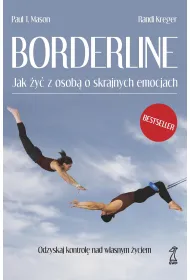 Borderline. Jak �y� z osob� o skrajnych emocjach