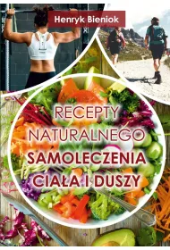Recepty naturalnego samoleczenia cia�a i duszy