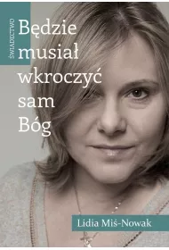 Bdzie musia wkroczy sam Bg wiadectwo