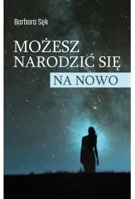 Mo�esz narodzi� si� na nowo