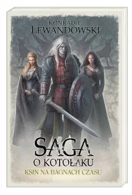 Ksin na bagnach czasu. Saga o Koto�aku. Tom 6