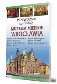 Muzeum Miejskie Wroc�awia Przewodnik ilustrowany