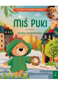 Mi� Puki na tropie smoka wawelskiego. Pluszowy dziennik podr�y