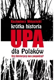 Kr�tka historia UPA dla Polak�w. Czy historycy nas pogodz�?