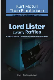Lord Lister zwany Raffles. Postrach Londynu. Z�odziej kolejowy. Sobowt�r bankiera