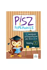 Pisz poprawnie. �wiczenia ortograficzne dla uczni�w klasy 1