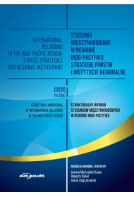 Stosunki midzynarodowe w regionie Indo-Pacyfiku: Strategie pastw i instytucje regionalne Tom 2