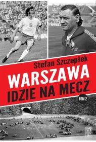 Warszawa idzie na mecz. Trylogia warszawskiego sportu. Tom 2