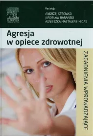 Agresja w opiece zdrowotnej. Zagadnienia wprowadzaj�ce