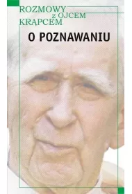 Rozmowy z o. Kr�pcem. O poznawaniu