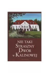 Nie taki straszny Dwr w Kalinowej