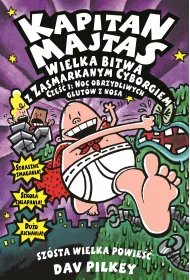 Wielka bitwa z Zasmarkanym Cyborgiem. Cz�� 1. Noc obrzydliwych glut�w z nosa. Kapitan Majtas. Tom 6