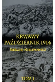 Krwawy pa�dziernik 1914 Tom 1