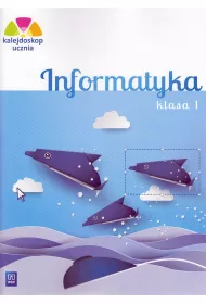 Kalejdoskop ucznia. Informatyka. Klasa 1. Edukacja wczesnoszkolna
