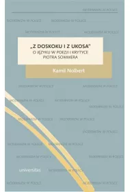 Z doskoku i z ukosa. O j�zyku w poezji i krytyce Piotra Sommera