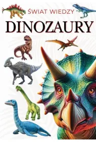 �wiat wiedzy. Dinozaury
