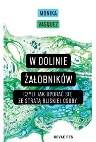 W Dolinie �a�obnik�w, czyli jak upora� si� ze strat� bliskiej osoby
