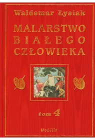 Malarstwo Biaego Czowieka. Tom 4