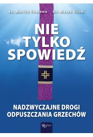 Nie tylko spowied�. Nadzwyczajne drogi odpuszczania grzech�w