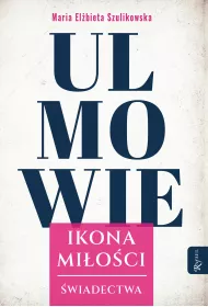 Ulmowie, Ikona Mi�o�ci, �wiadectwa