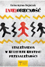 (Nie)obecno��. Uzale�nienia w kulturze kryzysu przynale�no�ci